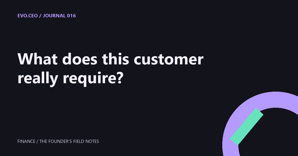 What does this customer really require?